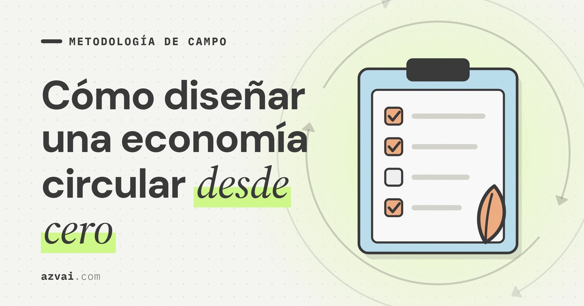 Cómo diseñar una economía circular desde cero: una metodología de campo
