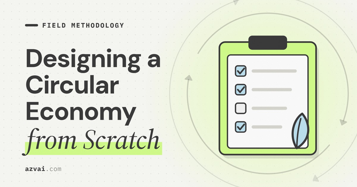 Designing a Circular Economy from Scratch: A Field Methodology