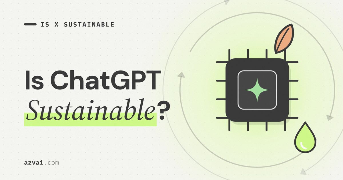Is ChatGPT Sustainable? OpenAI’s Environmental Report Card